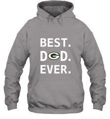 Best Green Bay Packers Dad Best Dad Ever NFL Football Fathers Day Hooded Sweatshirt Hooded Sweatshirt - amzapparel