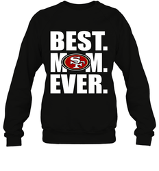 Best San Francisco 49ers Mom Ever NFL Team Mother's Day Gift Crewneck Sweatshirt