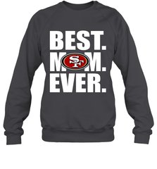 Best San Francisco 49ers Mom Ever NFL Team Mother's Day Gift Crewneck Sweatshirt Crewneck Sweatshirt - amzapparel