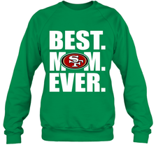 Best San Francisco 49ers Mom Ever NFL Team Mother's Day Gift Crewneck Sweatshirt Crewneck Sweatshirt - amzapparel