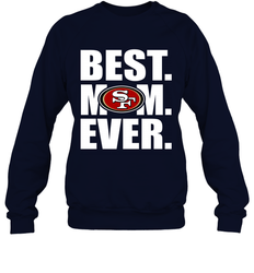 Best San Francisco 49ers Mom Ever NFL Team Mother's Day Gift Crewneck Sweatshirt