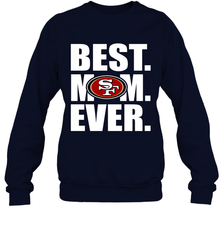 Best San Francisco 49ers Mom Ever NFL Team Mother's Day Gift Crewneck Sweatshirt Crewneck Sweatshirt - amzapparel