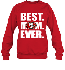 Best San Francisco 49ers Mom Ever NFL Team Mother's Day Gift Crewneck Sweatshirt Crewneck Sweatshirt - amzapparel