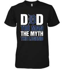 Detroit Tigers Dad The Man The Myth The Legend Father's Day MLB Men's Premium T-Shirt Men's Premium T-Shirt - amzapparel