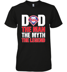 Philadelphia Phillies Dad The Man The Myth The Legend Father's Day MLB Men's Premium T-Shirt Men's Premium T-Shirt - amzapparel
