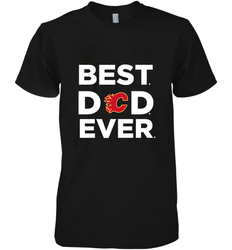 Best Calgary Flames Dad Ever Hockey NHL Fathers Day GIft For Daddy Men's Premium T-Shirt