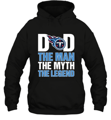 Tennessee Titans Dad The Man The Myth The Legend NFL Father's Day Hooded Sweatshirt Hooded Sweatshirt - amzapparel
