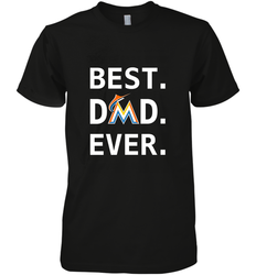 Best Miami Marlins Dad Ever Baseball MLB Fathers Day Men's Premium T-Shirt