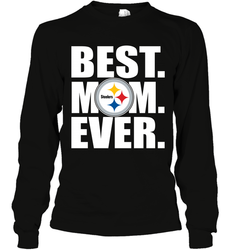 Best Pittsburgh Steelers Mom Ever NFL Team Mother's Day Gift Long Sleeve T-Shirt