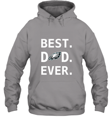 Best Philadelphia Eagles Dad Best Dad Ever NFL Football Fathers Day Hooded Sweatshirt Hooded Sweatshirt - amzapparel