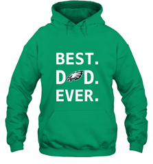Best Philadelphia Eagles Dad Best Dad Ever NFL Football Fathers Day Hooded Sweatshirt Hooded Sweatshirt - amzapparel