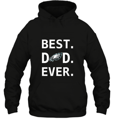 Best Philadelphia Eagles Dad Best Dad Ever NFL Football Fathers Day Hooded Sweatshirt