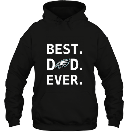 Best Philadelphia Eagles Dad Best Dad Ever NFL Football Fathers Day Hooded Sweatshirt Hooded Sweatshirt / Black / S Hooded Sweatshirt - amzapparel