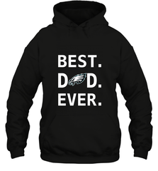 Best Philadelphia Eagles Dad Best Dad Ever NFL Football Fathers Day Hooded Sweatshirt Hooded Sweatshirt - amzapparel