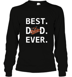 Best Baltimore Orioles Dad Ever Baseball MLB Fathers Day Long Sleeve T-Shirt