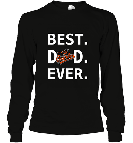 Best Baltimore Orioles Dad Ever Baseball MLB Fathers Day Long Sleeve T-Shirt Long Sleeve T-Shirt / Black / S Long Sleeve T-Shirt - amzapparel