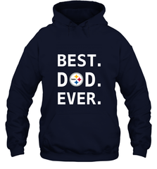Best Pittsburgh Steelers Dad Best Dad Ever NFL Football Fathers Day Hooded Sweatshirt Hooded Sweatshirt - amzapparel