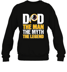 Washington Redskins Dad The Man The Myth The Legend NFL Father's Day Crewneck Sweatshirt Crewneck Sweatshirt - amzapparel