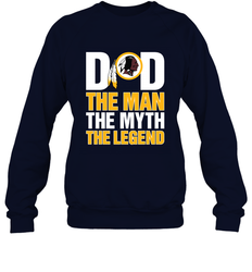 Washington Redskins Dad The Man The Myth The Legend NFL Father's Day Crewneck Sweatshirt