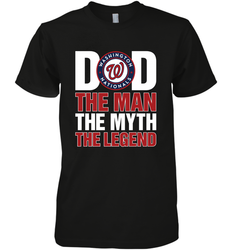 Washington Nationals Dad The Man The Myth The Legend Father's Day MLB Men's Premium T-Shirt