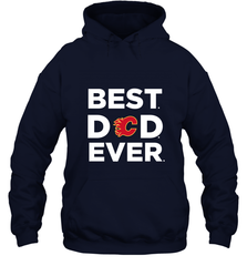 Best Calgary Flames Dad Ever Hockey NHL Fathers Day GIft For Daddy Hooded Sweatshirt Hooded Sweatshirt - amzapparel