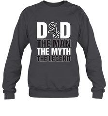 Chicago White Sox Dad The Man The Myth The Legend Father's Day MLB Crewneck Sweatshirt Crewneck Sweatshirt - amzapparel