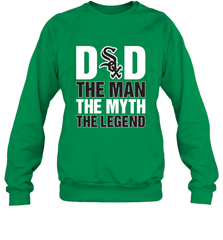 Chicago White Sox Dad The Man The Myth The Legend Father's Day MLB Crewneck Sweatshirt Crewneck Sweatshirt - amzapparel