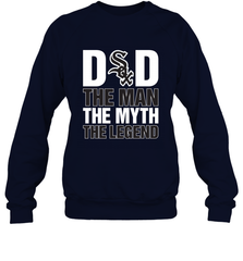 Chicago White Sox Dad The Man The Myth The Legend Father's Day MLB Crewneck Sweatshirt Crewneck Sweatshirt - amzapparel