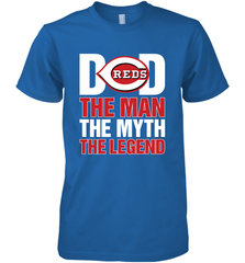 Cincinnati Reds Dad The Man The Myth The Legend Father's Day MLB Men's Premium T-Shirt Men's Premium T-Shirt - amzapparel