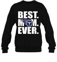 Best Tennessee Titans Mom Ever NFL Team Mother's Day Gift Crewneck Sweatshirt