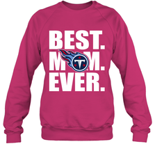 Best Tennessee Titans Mom Ever NFL Team Mother's Day Gift Crewneck Sweatshirt Crewneck Sweatshirt - amzapparel