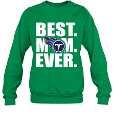 Best Tennessee Titans Mom Ever NFL Team Mother's Day Gift Crewneck Sweatshirt Crewneck Sweatshirt - amzapparel
