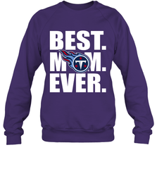 Best Tennessee Titans Mom Ever NFL Team Mother's Day Gift Crewneck Sweatshirt Crewneck Sweatshirt - amzapparel