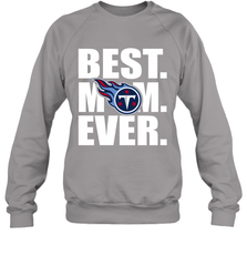 Best Tennessee Titans Mom Ever NFL Team Mother's Day Gift Crewneck Sweatshirt Crewneck Sweatshirt - amzapparel