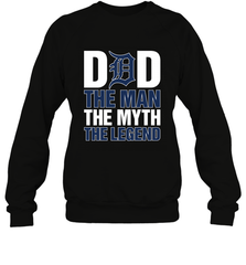 Detroit Tigers Dad The Man The Myth The Legend Father's Day MLB Crewneck Sweatshirt Crewneck Sweatshirt - amzapparel