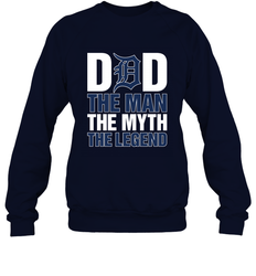 Detroit Tigers Dad The Man The Myth The Legend Father's Day MLB Crewneck Sweatshirt