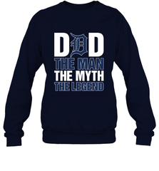 Detroit Tigers Dad The Man The Myth The Legend Father's Day MLB Crewneck Sweatshirt Crewneck Sweatshirt - amzapparel