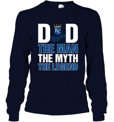 Kansas City Royals Dad The Man The Myth The Legend Father's Day MLB Long Sleeve T-Shirt