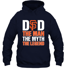 San Francisco Giants Dad The Man The Myth The Legend Father's Day MLB Hooded Sweatshirt
