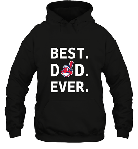 Best Cleveland Indians Dad Ever Baseball MLB Fathers Day Hooded Sweatshirt Hooded Sweatshirt / Black / S Hooded Sweatshirt - amzapparel