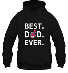 Best Cleveland Indians Dad Ever Baseball MLB Fathers Day Hooded Sweatshirt Hooded Sweatshirt - amzapparel