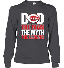 Cincinnati Reds Dad The Man The Myth The Legend Father's Day MLB Long Sleeve T-Shirt Long Sleeve T-Shirt - amzapparel