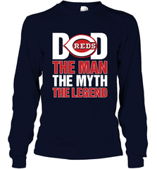 Cincinnati Reds Dad The Man The Myth The Legend Father's Day MLB Long Sleeve T-Shirt Long Sleeve T-Shirt - amzapparel