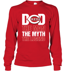 Cincinnati Reds Dad The Man The Myth The Legend Father's Day MLB Long Sleeve T-Shirt Long Sleeve T-Shirt - amzapparel
