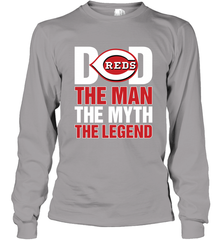 Cincinnati Reds Dad The Man The Myth The Legend Father's Day MLB Long Sleeve T-Shirt Long Sleeve T-Shirt - amzapparel