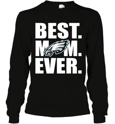 Best Philadelphia Eagles Mom Ever NFL Team Mother's Day Gift Long Sleeve T-Shirt