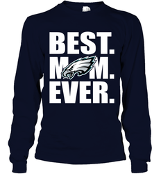 Best Philadelphia Eagles Mom Ever NFL Team Mother's Day Gift Long Sleeve T-Shirt