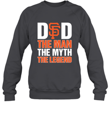 San Francisco Giants Dad The Man The Myth The Legend Father's Day MLB Crewneck Sweatshirt Crewneck Sweatshirt - amzapparel