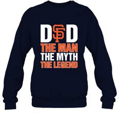 San Francisco Giants Dad The Man The Myth The Legend Father's Day MLB Crewneck Sweatshirt
