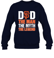 San Francisco Giants Dad The Man The Myth The Legend Father's Day MLB Crewneck Sweatshirt Crewneck Sweatshirt - amzapparel